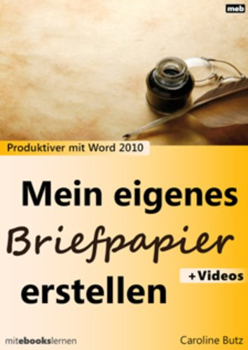 Mein eigenes Briefpapier erstellen: Produktiver mit Microsoft Word 2010 (lernen 32767)