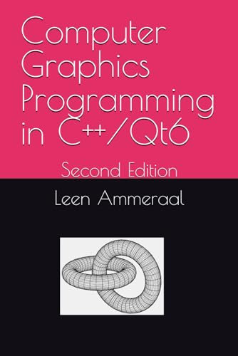 Computer Graphics Programming in C++/Qt6: Second Edition