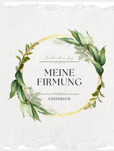 Meine Firmung Gästebuch: dieses Erinnerungsalbum eigent sich perfekt für persönliche Grüße, Fotos und Glückwünsche Ihrer Gäste I Geschenk für Firmlinge