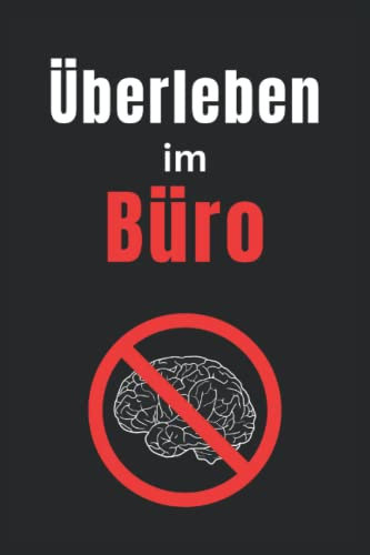 Überleben im Büro: Lustiges Notizbuch liniert im A5-Format | Geeignet als Notizblock, Tagebuch und Terminheft | Ideales Kollegen Geschenk zum Abschied und Geburtstag