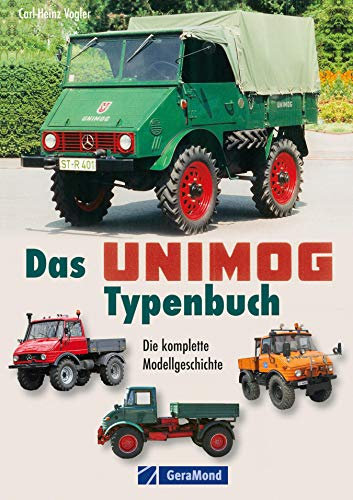 Das Unimog-Typenbuch: Technik, Einsatz, Merkmale, Stammbaum - das topaktuelle Unimog-Typenbuch präsentiert alle Details der Legende, vom Boehringer Ur-Unimog bis zum U 20