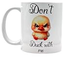 Funny Novelty Gifts- Don't Duck with Me Mug-11oz Ceramic Mug- Sarcastic, Couple Comedy, Christmas, Anniversary, Birthday Gift for Adults
