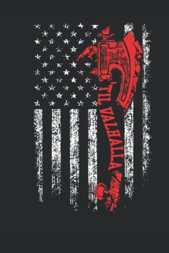 American Viking Axe Flag - Til Valhalla - Norse Mythology: Journal / Notebook / Diary, 120 Blank Lined Pages, 6 x 9 inches, Matte Finish Cover, Great Gift For Kids And Adults