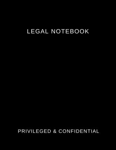 Legal notebook: Privileged & Confidential: 8.5 x 11 inch, soft cover, lined, professional notebook - Black