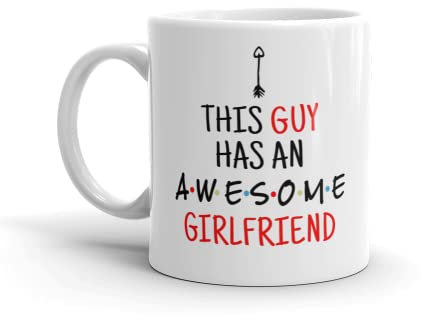 Tolle Tasse mit lustigem Motiv zum Valentinstag, mit Aufschrift This Guy Has an Awesome Girlfriend, einzigartige Geschenkideen für Ihre Freundin, Tasse zum Valentinstag