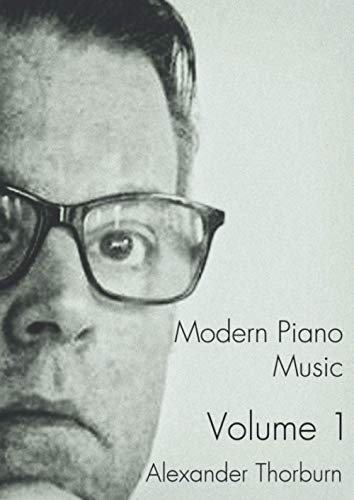 Modern Piano Music: Alexander Thorburn Volume 1