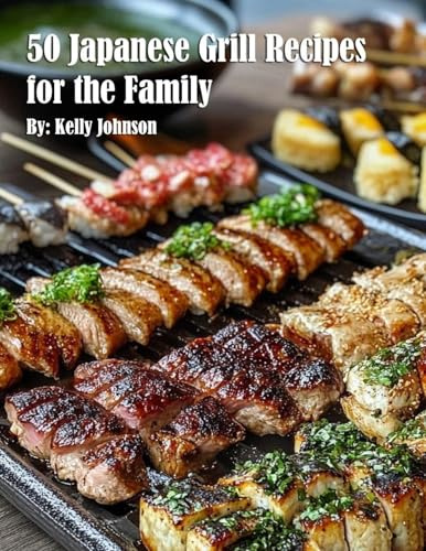 50 Japanese Grill Recipes for the Family