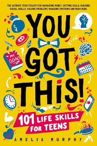 You Got This! 101 Life Skills for Teens: Boost Self Esteem, Self Help Gift for Young Adults and Tweens (English Edition)