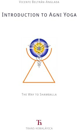 Introduction to Agni Yoga: the Way to Shamballa