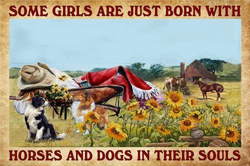 Some Girls are Just Born with Horses and Dogs in Their Soul,12 * 8 Inches Vintage Funny Poster Wall Decor Art Gift Retro Picture Metal Sign