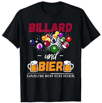 Billard Und Bier Darum Bin Ich Hier - Cooles Pool Billard T-Shirt