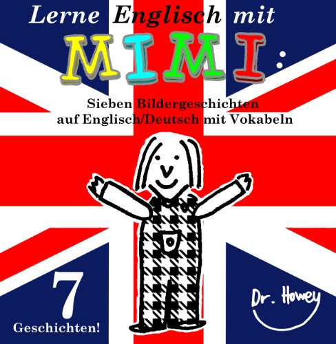 Lerne Englisch mit Mimi: Sieben Bildergeschichten auf Englisch/Deutsch mit Vokabeln (Mimi de-eng 5)