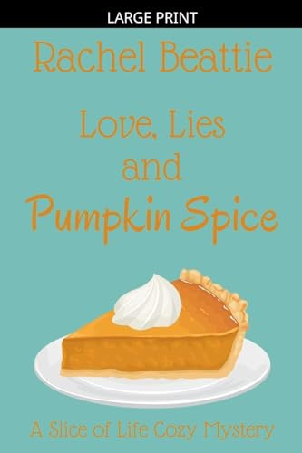 Love, Lies and Pumpkin Spice (A Slice of Life Cozy Mystery, Band 1)