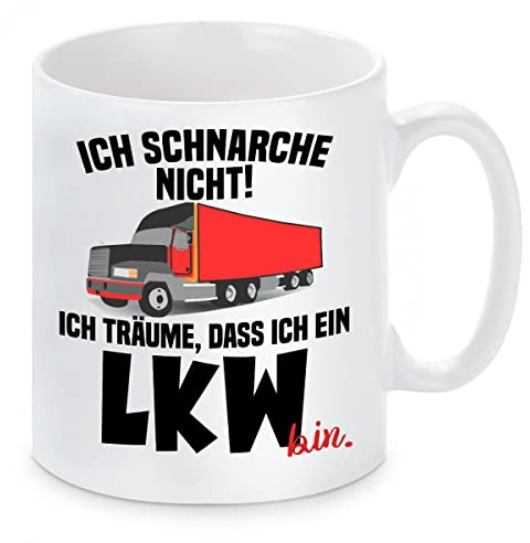 Herzbotschaft Tasse mit Motiv - Ich schnarche Nicht! Ich träume, DASS ich EIN LKW Bin.