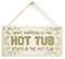 What Happens in The Hot Tub Stays in The Hot Tub - Beautiful Home Accessory Gift Sign