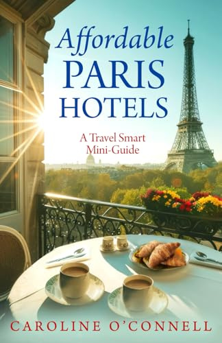 Affordable Paris Hotels: A Travel Smart Mini-Guide