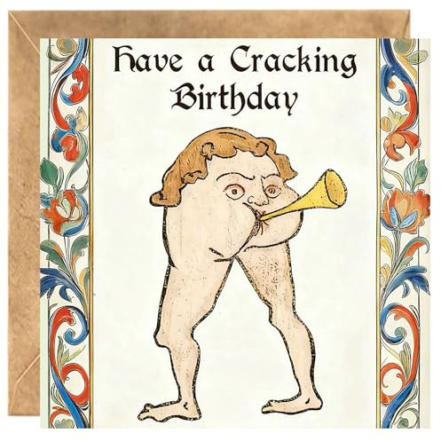 Funny Medieval Birthday Card for Him&Her | Rude & Humorous Greetings for Brother, Uncle, Dad, Gramps | Have a Cracking Birthday with Weird Historical Meme Art | Unique Rude Gifts for Women & Men