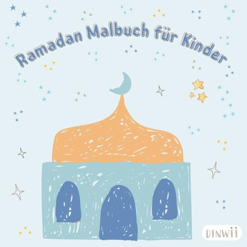 Ramadan Malbuch für Kinder: Mein Ramadan Malbuch: Ein pädagogisches Ramadan Malbuch für Kinder mit 35 einzigartigen Motiven