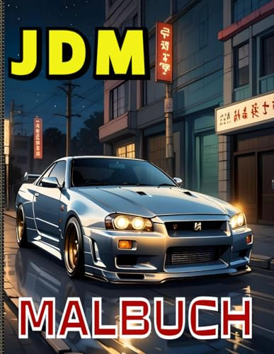 JDM Malbuch: Tauchen Sie ein in die faszinierende Welt japanischer Automobil-Exzellenz: Die 50 besten Automodellautos für Jung und Alt in einem ... Das perfekte Geschenk für JDM-Enthusiasten