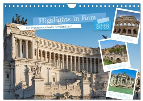 Highlights in Rom - Ein Wochenende in der Ewigen Stadt (Wandkalender 2026 DIN A4 quer), CALVENDO Monatskalender: Eine kleine Sommerreise durch das wunderschöne Rom (CALVENDO Orte)