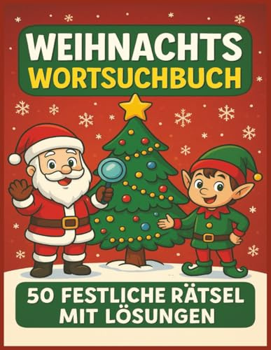 Weihnachtswortsuchbuch: 50 festliche Rätsel mit Lösungen: Lustiges Weihnachtsrätselbuch für Kinder ab 6 Jahren | Große Schrift | Comic-Weihnachtsmann & Elfen | Winter & Advent Puzzle Spaß