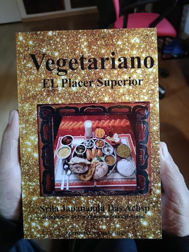 Vegetariano El Placer Superior, Libro de Cocina Vegetariana por Srila Japananda Das Acbsp, Recetas de Comida Hindú Transcendental (Colección Vishnupada)