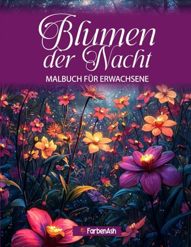 Blumen der Nacht Malbuch für Erwachsene: 60 abwechslungsreiche Blumen motive auf schwarzem Hintergrund, Atemberaubende Blütenzeichnungen Für Frauen