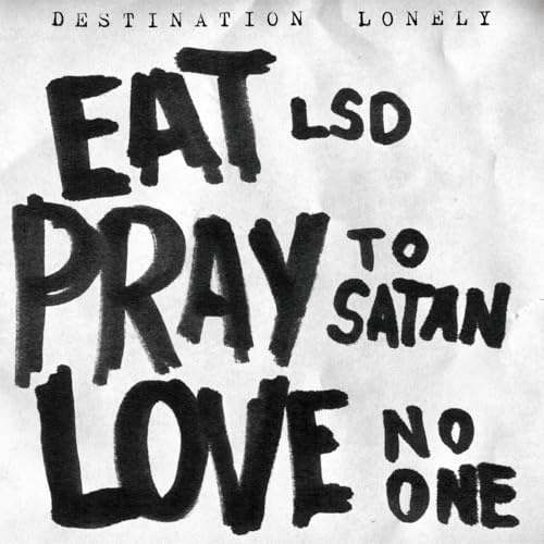 Eat Lsd, Pray to Satan, Love No One