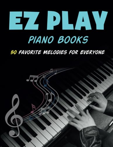Ez Play Piano Books: 50 Favorite Melodies for Everyone