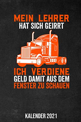Ich Verdiene Geld Damit Aus Dem Fenster zu Schauen Kalender 2021: Jahresplaner 2021 für einen LKW Fahrer I Januar- Dezember I Format 6x9 Zoll, DIN A5 I Soft Cover matt