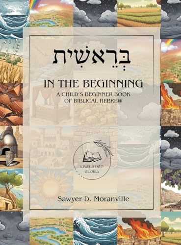 In the Beginning: A Child's Beginner Book of Biblical Hebrew (Lingua Deo Gloria for Children)