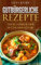 Gutbürgerliche Rezepte: Die Klassiker der deutschen Küche