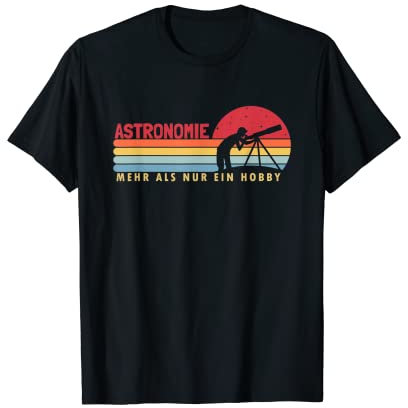 Astronomie mehr als ein Hobby Astronomiefotograf Astronomie T-Shirt