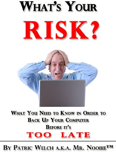 What's Your Risk? What You Need to Know in Order to Back Up Your Computer Before It's Too Late