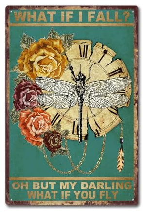 Metallschild im Vintage-Stil mit Libellen-Motiv What If I Fall Oh But Darling What If You Fly, Blechschild für Zuhause, Schlafzimmer, Garten, 20,3 x 30,5 cm