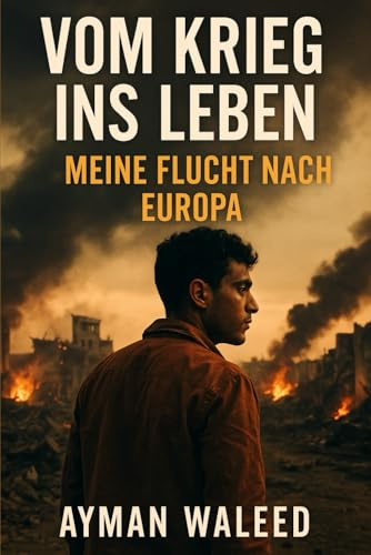 Vom Krieg ins Leben: Die Geschichte eines Jungen auf der Flucht („Wege zur Heilung – Wahre Geschichten von Überleben und Hoffnung“)