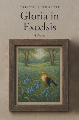 Gloria in Excelsis: A Novel