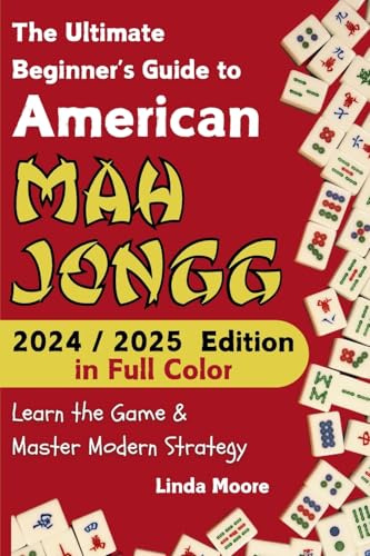 American Mah Jongg for Beginners: Learn & Master the Game with Ease - New Edition Featuring This Year's Card Strategies