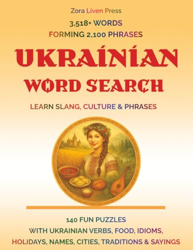 Ukrainian Word Search – Learn Slang, Culture & Phrases: 140 Fun Puzzles with Ukrainian Verbs, Food, Idioms, Holidays, Names, Cities, Traditions & Sayings