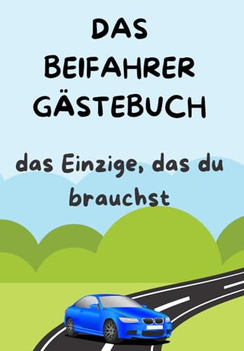 Das Beifahrer Gästebuch - Das Einzige, dass du brauchst