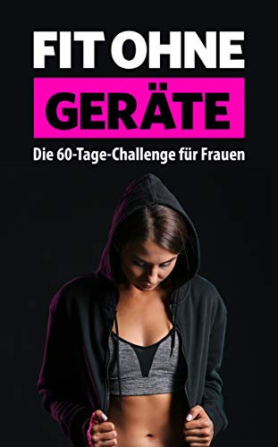 Fit ohne Geräte: Die 60-Tage-Challenge für Frauen