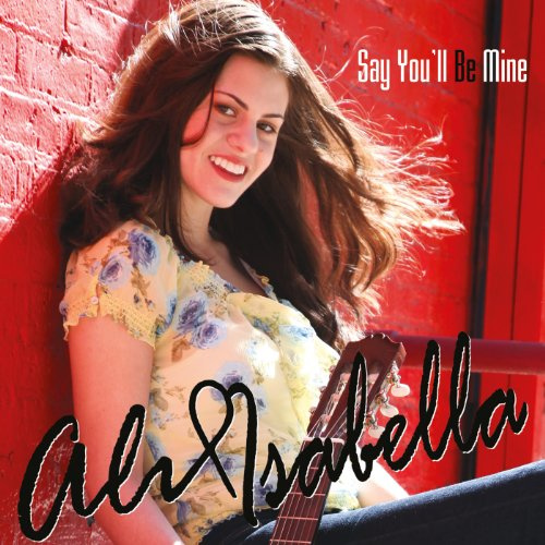 Say You'll Be Mine: Ali Isabella (CD + Blu Ray Audio Disc)
