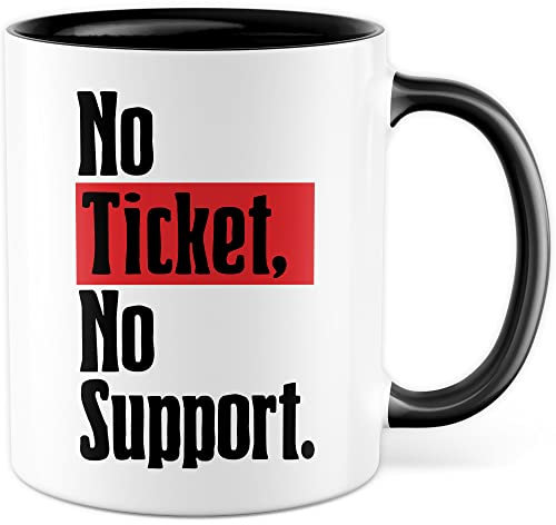 IT Tasse Systemadministrator Kaffeetasse Informatiker Kaffee-Becher lustig Administrator Geschenkidee Geschenk No Ticket No Support Spruch Büro Teetasse (Weiß/Schwarz)
