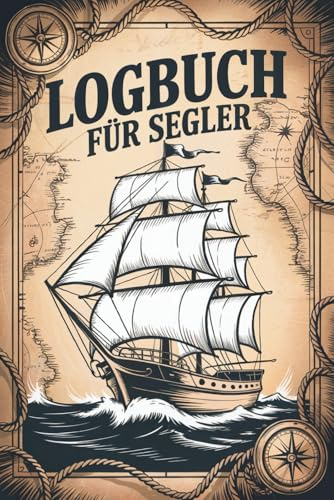 Logbuch für Segler - Dokumentiere deine Abenteuer und Routen mit deinem Segelboot, Yacht oder Katamaran - Bordbuch für Kapitän