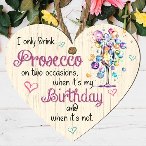 Charming Wooden Heart Plaque - I Only Drink Prosecco on Two Occasions, When It’s My Birthday and When It’s Not - Gift for Prosecco Lovers, Birthdays, and Celebrations (Medium: 15 cm (H) × 13 cm (W))