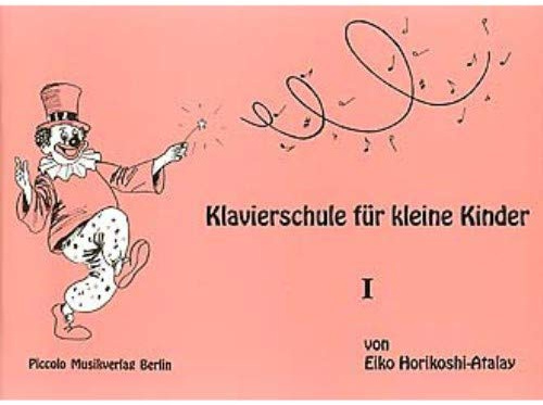 sonstige Bcher & Noten Eiko Horikoshi-Atalay-Klavierschule Für Kleine Kinder 1-Piano