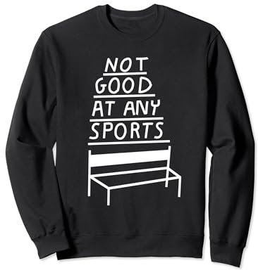 NOT GOOD AT ANY SPORTS X Unsportlich Fitness Gym Training Sweatshirt