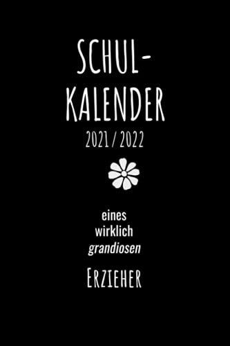 Schulplaner Lehrer-Kalender 2021 / 2022 für Erzieher: Wochen-Kalender von August 2021 bis August 2022 inkl. vielen Extra-Übersichten [Schul-Kalender / Termin-Planer / Lehrer Notizbuch]