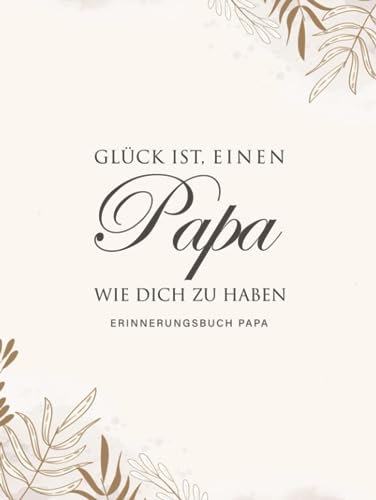 Papa Erinnerungsbuch: Geschenkbuch Vatertag für den besten Papa Geschenk Geburtstag - Vater Buch zum Ausfüllen