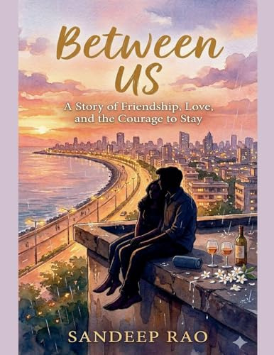 Between Us: A Story of Friendship, Love, and the Courage to Stay